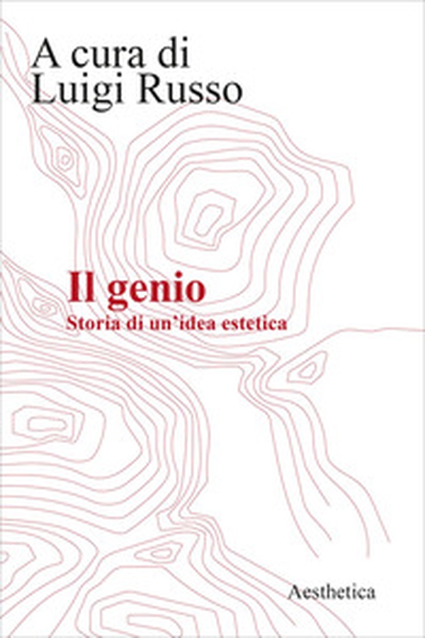 Il genio. Storia di una idea estetica - Librerie.coop Il genio. Storia di una idea estetica - Librerie.coop