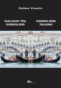 Dialoghi tra gondolieri-Gondoliers talking - Librerie.coop