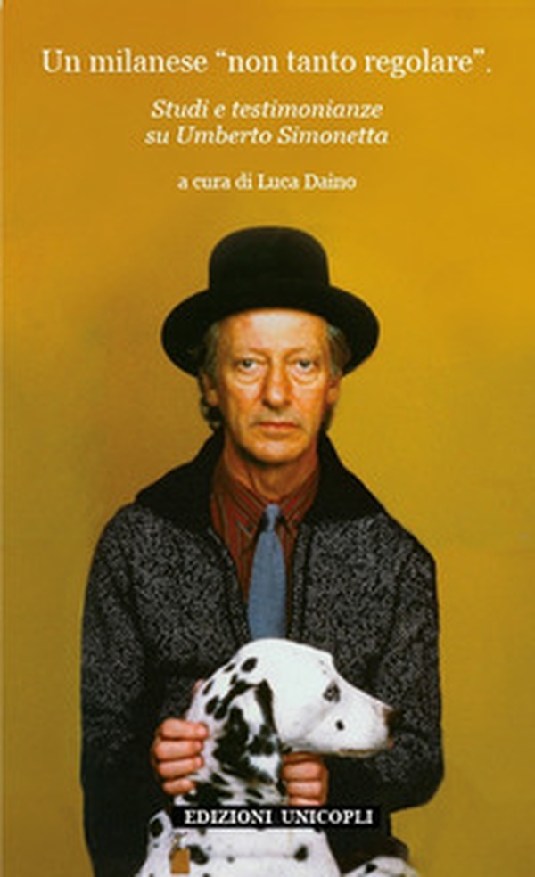 Un milanese «non tanto regolare». Studi e testimonianze su Umberto Simonetta - Librerie.coop Un milanese «non tanto regolare». Studi e testimonianze su Umberto Simonetta - Librerie.coop