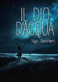 Il dio d'acqua - Librerie.coop Il dio d'acqua - Librerie.coop