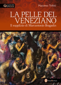 La pelle del veneziano. Il supplizio di Marcantonio Bragadin - Librerie.coop La pelle del veneziano. Il supplizio di Marcantonio Bragadin - Librerie.coop
