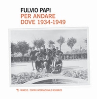 Per andare dove. 1934-1949 - Librerie.coop Per andare dove. 1934-1949 - Librerie.coop