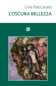 L'oscura bellezza - Librerie.coop L'oscura bellezza - Librerie.coop