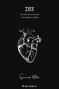 Ink. Raccolta di sentimenti disordinati ma Liberi - Librerie.coop