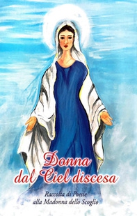 Donna dal ciel discesa - Librerie.coop Donna dal ciel discesa - Librerie.coop