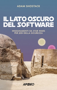 Il lato oscuro del software. Insegnamenti da Star Wars per jedi della sicurezza - Librerie.coop Il lato oscuro del software. Insegnamenti da Star Wars per jedi della sicurezza - Librerie.coop