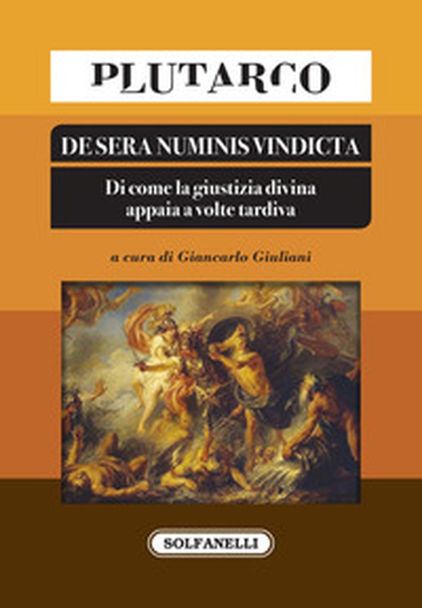 De sera numinis vindicta. Di come la giustizia divina appaia a volte tardiva - Librerie.coop De sera numinis vindicta. Di come la giustizia divina appaia a volte tardiva - Librerie.coop