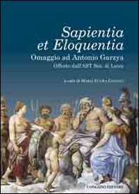 Sapientia et eloquentia. Omaggio ad Antonio Garzya, offerto dall'AST sez. di Lecce - Librerie.coop Sapientia et eloquentia. Omaggio ad Antonio Garzya, offerto dall'AST sez. di Lecce - Librerie.coop