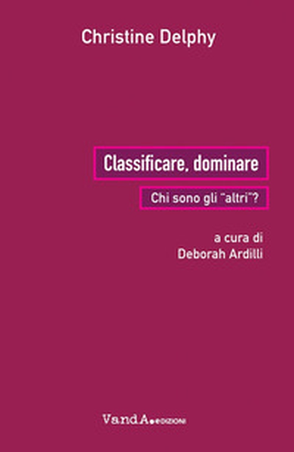 Classificare, dominare. Chi sono gli «altri»? - Librerie.coop Classificare, dominare. Chi sono gli «altri»? - Librerie.coop