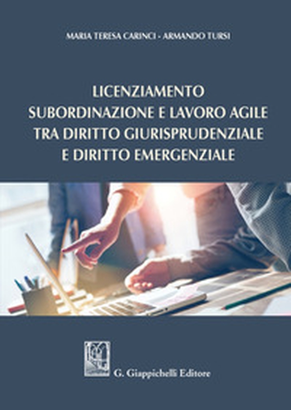 Licenziamento, subordinazione e lavoro agile tra diritto giurisprudenziale e diritto emergenziale - Librerie.coop Licenziamento, subordinazione e lavoro agile tra diritto giurisprudenziale e diritto emergenziale - Librerie.coop