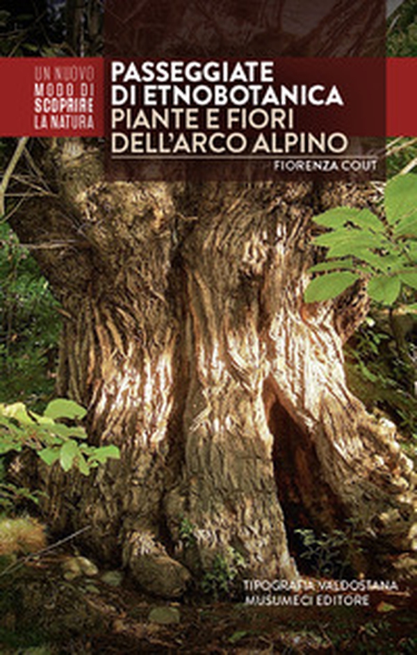 Passeggiate di etnobotanica. Piante e fiori dell'arco alpino - Librerie.coop Passeggiate di etnobotanica. Piante e fiori dell'arco alpino - Librerie.coop