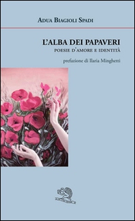 L'alba dei papaveri. Poesie d'amore e identità - Librerie.coop