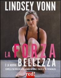 La forza è la nuova bellezza. Scopri la tua vera bellezza, mangia naturale, esalta le tue potenzialità - Librerie.coop La forza è la nuova bellezza. Scopri la tua vera bellezza, mangia naturale, esalta le tue potenzialità - Librerie.coop