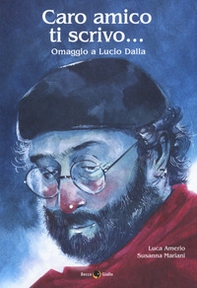 Caro amico ti scrivo... Omaggio a Lucio Dalla - Librerie.coop Caro amico ti scrivo... Omaggio a Lucio Dalla - Librerie.coop