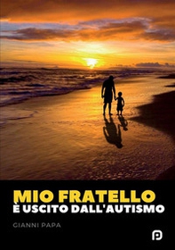 Mio fratello è uscito dall'autismo - Librerie.coop Mio fratello è uscito dall'autismo - Librerie.coop