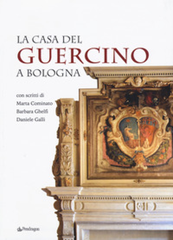 La casa del Guercino a Bologna - Librerie.coop La casa del Guercino a Bologna - Librerie.coop