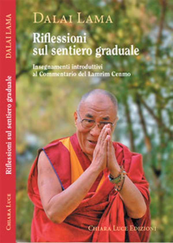 Riflessioni sul sentiero graduale. Insegnamenti introduttivi al Commentario del Lamrim Cenmo - Librerie.coop Riflessioni sul sentiero graduale. Insegnamenti introduttivi al Commentario del Lamrim Cenmo - Librerie.coop