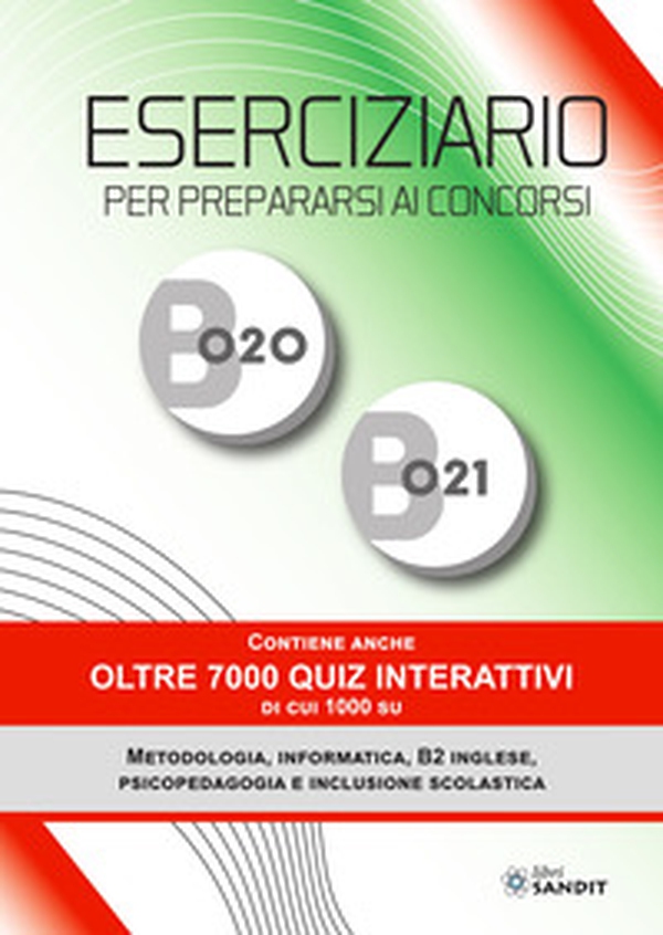 Eserciziario per prepararsi ai concorsi B020 e B021. Contiene anche oltre 7000 quiz interattivi di cui 1000 su Metodologia, Informatica, B2 Inglese, Psicopedagogia e Inclusione scolastica - Librerie.coop Eserciziario per prepararsi ai concorsi B020 e B021. Contiene anche oltre 7000 quiz interattivi di cui 1000 su Metodologia, Informatica, B2 Inglese, Psicopedagogia e Inclusione scolastica - Librerie.coop