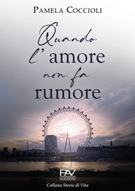 Quando l'amore non fa rumore - Librerie.coop Quando l'amore non fa rumore - Librerie.coop