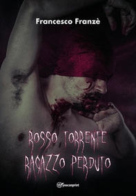 Rosso torrente. Ragazzo perduto - Librerie.coop Rosso torrente. Ragazzo perduto - Librerie.coop