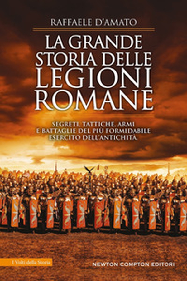 La grande storia delle legioni romane - Librerie.coop