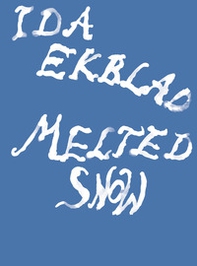 Ida Ekblad: Melted Snow - Librerie.coop Ida Ekblad: Melted Snow - Librerie.coop