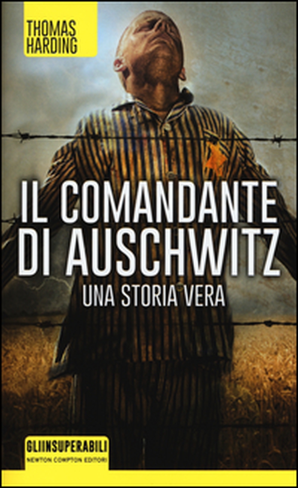Il comandante di Auschwitz. Una storia vera. Le vite parallele del più spietato criminale nazista e dell'ebreo che riuscì a catturarlo - Librerie.coop Il comandante di Auschwitz. Una storia vera. Le vite parallele del più spietato criminale nazista e dell'ebreo che riuscì a catturarlo - Librerie.coop