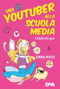 Una Youtuber alla scuola media. L'inizio dei guai - Librerie.coop