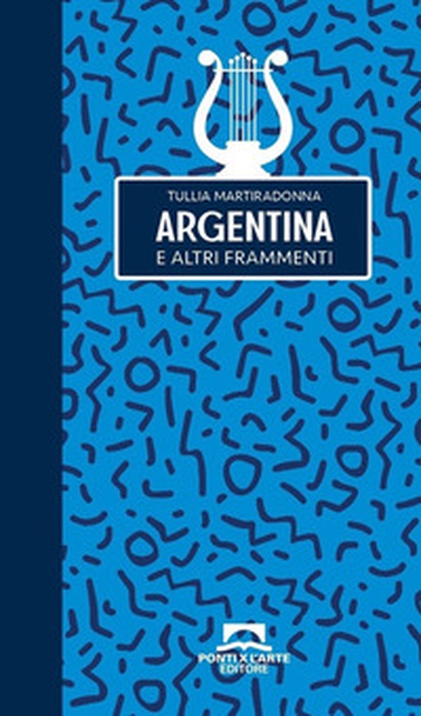 Argentina e altri frammenti - Librerie.coop