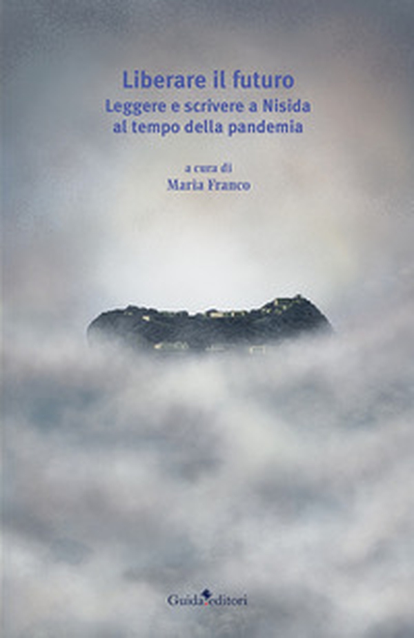 Liberare il futuro. Leggere e scrivere a Nisida al tempo della pandemia - Librerie.coop Liberare il futuro. Leggere e scrivere a Nisida al tempo della pandemia - Librerie.coop