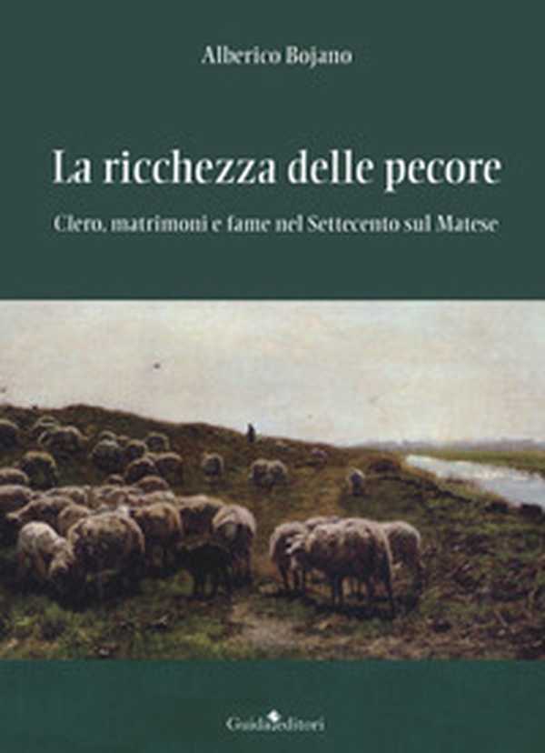 La ricchezza delle pecore. Clero, matrimoni e fame nel Settecento sul Matese - Librerie.coop La ricchezza delle pecore. Clero, matrimoni e fame nel Settecento sul Matese - Librerie.coop