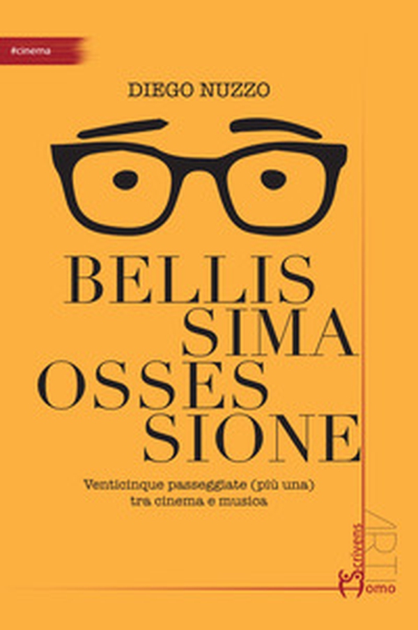 Bellissima ossessione. Venticinque passeggiate (più una) tra cinema e musica - Librerie.coop Bellissima ossessione. Venticinque passeggiate (più una) tra cinema e musica - Librerie.coop