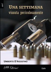 Una settimana vissuta pericolosamente - Librerie.coop Una settimana vissuta pericolosamente - Librerie.coop