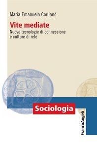 Vite mediate. Nuove tecnologie di connessione e culture di rete - Librerie.coop