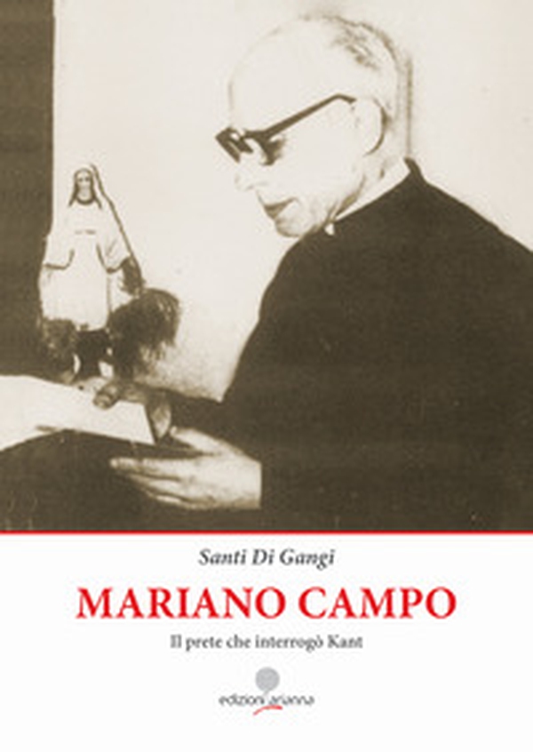Mariano Campo. Il prete che interrogò Kant - Librerie.coop Mariano Campo. Il prete che interrogò Kant - Librerie.coop