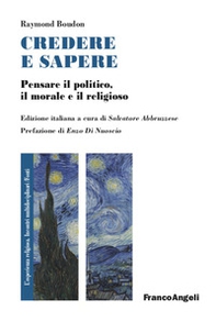 Credere e sapere. Pensare il politico, il morale e il religioso - Librerie.coop