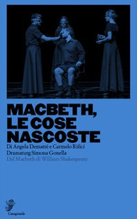 Macbeth, le cose nascoste. Dal Macbeth di William Shakespeare - Librerie.coop Macbeth, le cose nascoste. Dal Macbeth di William Shakespeare - Librerie.coop