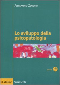 Lo sviluppo della psicopatologia. Fattori biologici, ambientali e relazionali - Librerie.coop