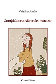 Semplicemente mia madre - Librerie.coop