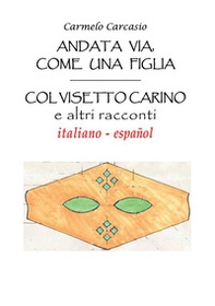 Andata via, come una figlia. Col visetto carino e altri racconti - Librerie.coop