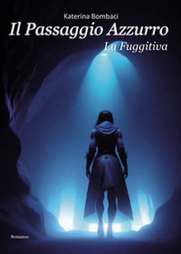 Il passaggio azzurro. La fuggitiva - Librerie.coop Il passaggio azzurro. La fuggitiva - Librerie.coop