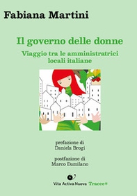 Il governo delle donne. Viaggio tra le amministratrici locali italiane - Librerie.coop