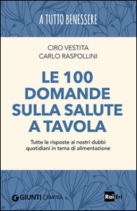 Le 100 domande sulla salute a tavola. Tutte le risposte ai nostri dubbi quotidiani in tema di alimentazione - Librerie.coop Le 100 domande sulla salute a tavola. Tutte le risposte ai nostri dubbi quotidiani in tema di alimentazione - Librerie.coop