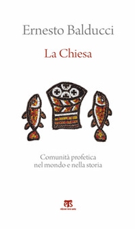 La Chiesa. Comunità profetica nel mondo e nella storia - Librerie.coop