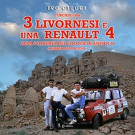 Turchia 1986. 3 livornesi e una Renault 4. Alla scoperta dei Colossi di Antioco (diario di viaggio) - Librerie.coop Turchia 1986. 3 livornesi e una Renault 4. Alla scoperta dei Colossi di Antioco (diario di viaggio) - Librerie.coop