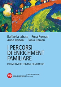 I percorsi di enrichment familiare. Promuovere legami generativi - Librerie.coop I percorsi di enrichment familiare. Promuovere legami generativi - Librerie.coop