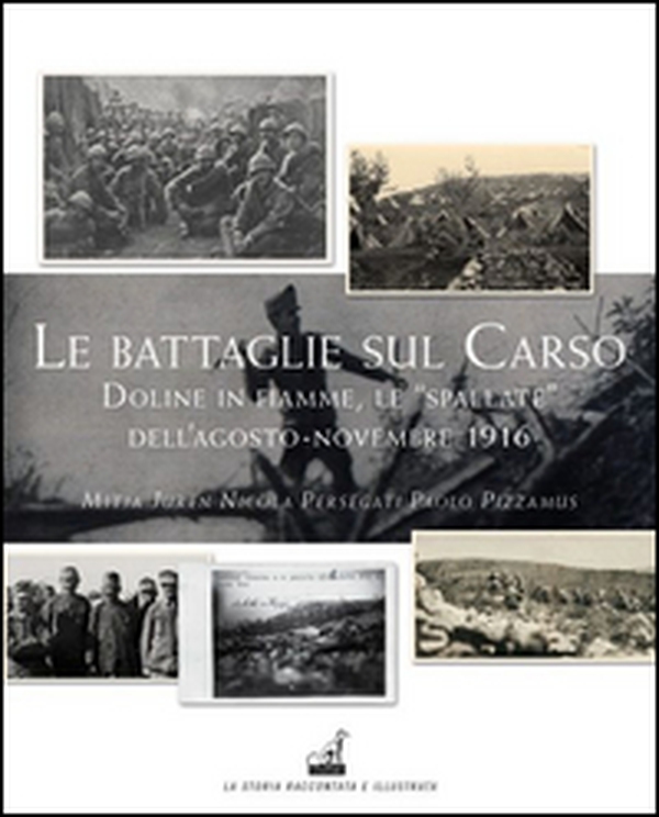 Le battaglie del Carso. Doline in fiamme, le «spallate» dell'agosto-novembre 1916 - Librerie.coop