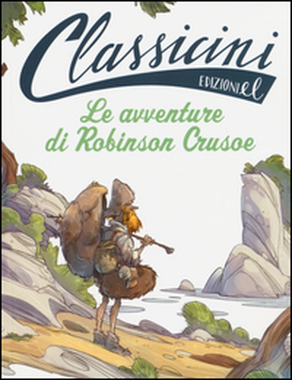 Le avventure di Robinson Crusoe da Daniel Defoe. Classicini - Librerie.coop Le avventure di Robinson Crusoe da Daniel Defoe. Classicini - Librerie.coop