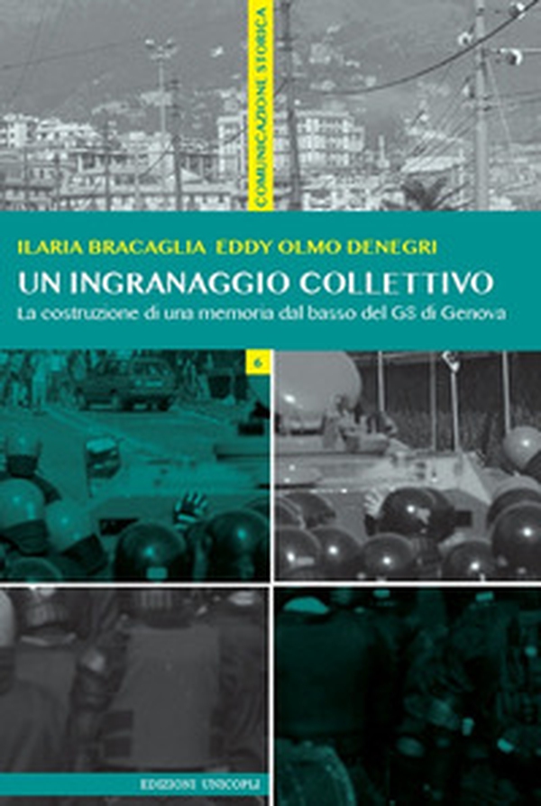 Un ingranaggio collettivo. La costruzione di una memoria dal basso del G8 di Genova - Librerie.coop Un ingranaggio collettivo. La costruzione di una memoria dal basso del G8 di Genova - Librerie.coop