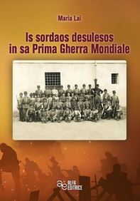Is sordaos desulesos in sa prima gherra mondiale - Librerie.coop Is sordaos desulesos in sa prima gherra mondiale - Librerie.coop